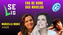 Se LiG: A Era de Ouro Das Novelas com Marcella Muniz