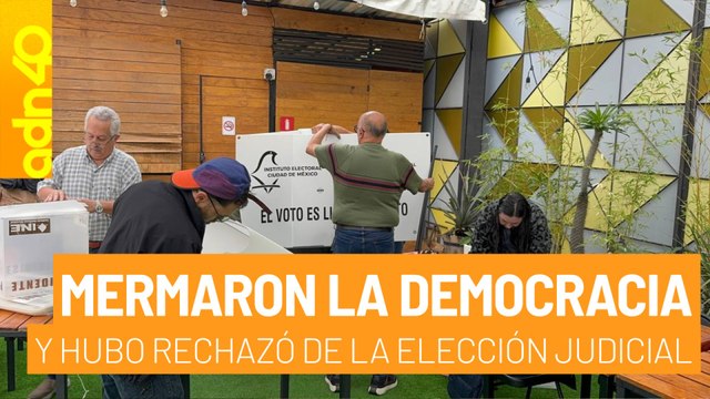 Destrozaron al Poder Judicial, mermaron la democracia y la ciudadanía rechazó la Elección Judicial