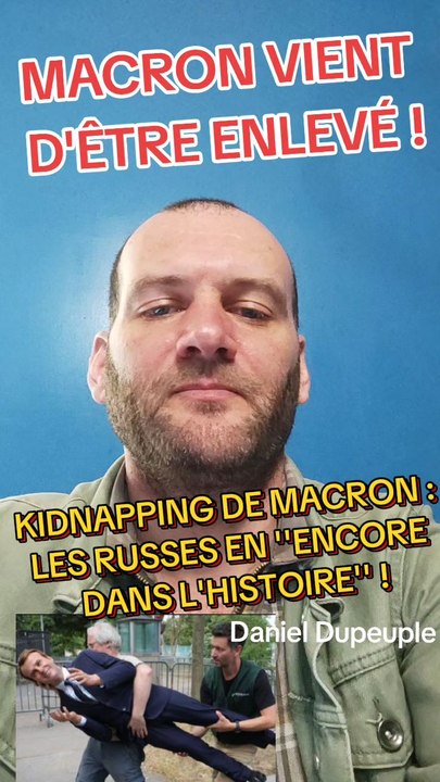 EMMANUEL MACRON KIDNAPPÉ ! OPPOSITION CONTRÔLÉE ET RUSSIE IMPLIQUÉES