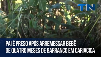 Pai é preso após arremessar bebê de quatro meses de barranco em Cariacica