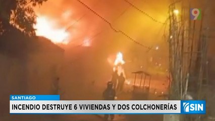 Incendio acaba seis viviendas y dos colchonerías en Santiago | Primera Emisión SIN