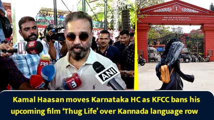 Kamal Haasan moves Karnataka HC as KFCC bans his upcoming film ‘Thug Life’ over Kannada language row
