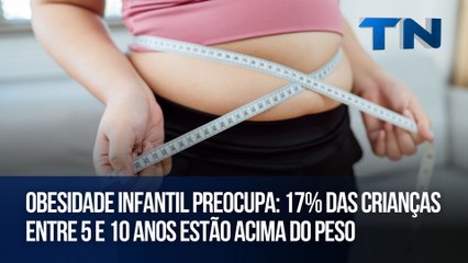 Obesidade infantil preocupa: 17% das crianças entre 5 e 10 anos estão acima do peso