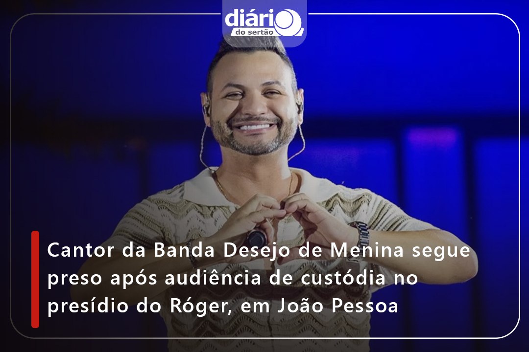 Cantor da Banda Desejo de Menina segue preso após audiência de custódia no presídio do Róger, em João Pessoa