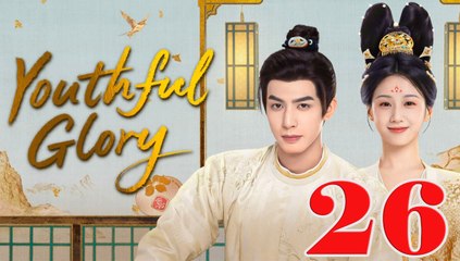 Youthful Glory - Episode 26 (English Subtitle)