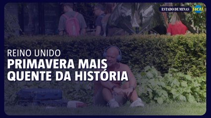 Reino Unido tem primavera mais quente da história
