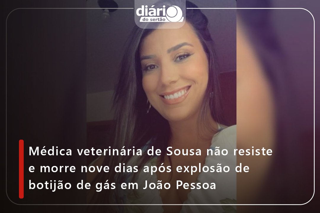 Médica veterinária de Sousa não resiste e morre nove dias após explosão de botijão de gás em João Pessoa