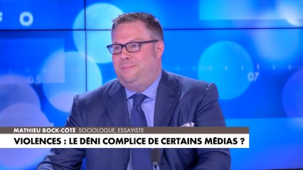 L'édito de Mathieu Bock-Côté : «Violences : le déni complice de certains médias ?»