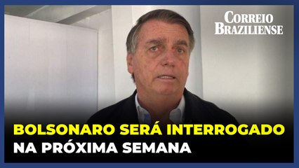 Bolsonaro será interrogado semana que vem no STF