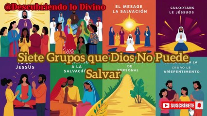 Siete grupos que Dios no puede salvar!!!
