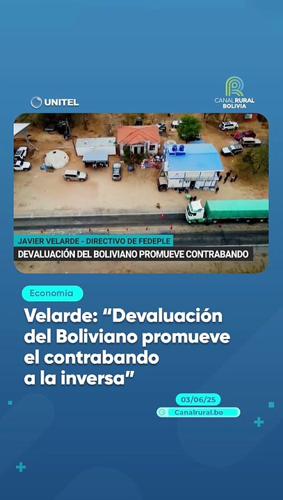 Velarde: “Devaluación del Boliviano promueve el contrabando a la inversa”