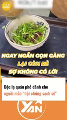 Độc lạ quán phở dành cho người mắc chứng sạch sẽ