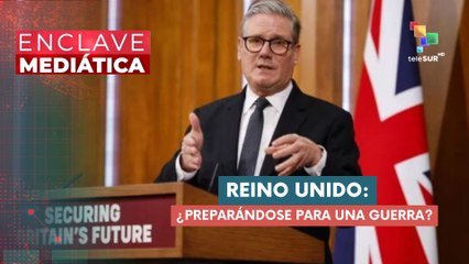 Reino Unido se alistará para una presunta guerra ENCLAVE MEDIÁTICA 02-06-2025