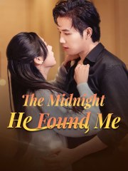 The Midnight He Found Me | Watch Romance Short Film by Episode for Free - GoodShort