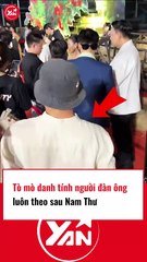 Tò mò danh tính người đàn ông theo sau Nam Thư