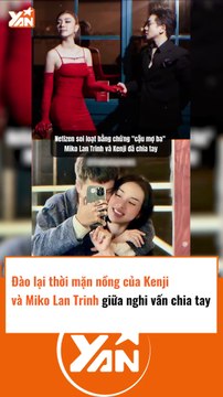 Đào lại thời mặn nồng của Kenji và Miko Lan Trinh