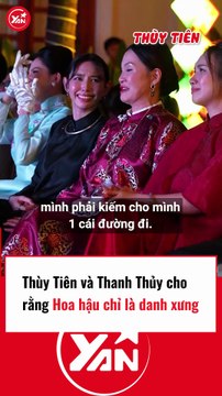 Thuỳ Tiên và Thanh Thuỳ từng cho rằng hoa hậu chỉ là cái danh