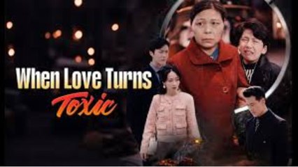 When Love Turns Toxic  - Full Movie