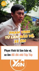 Phạm Vinh từ làm bảo vệ, đổi đời mua xe nhờ làm tiktok