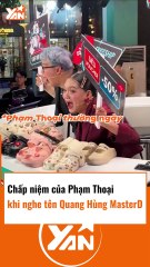 Chấp niệm của Phạm Thoại khi nghe tên Quang Hùng Master D