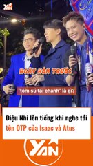 Diệu Nhi phản ứng khi nghe OTP ATus và Issac