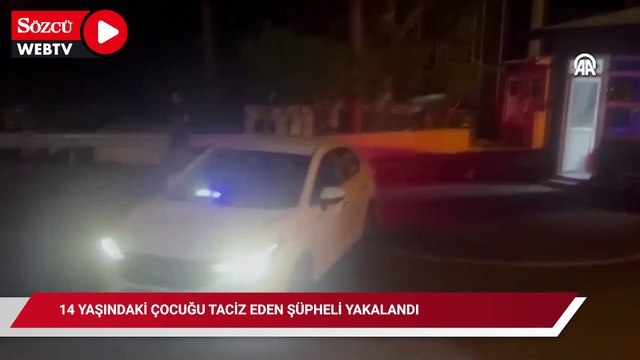 14 yaşındaki çocuğu taciz ettiği öne sürülen şüpheli yakalandı