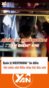 Quản lý của Hieuthuhai ghi điểm ghi nhắc nhở chào hỏi đàn anh