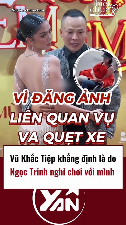 Vũ Khắc Tiệp khẳng định Ngọc Trinh nghỉ chơi với mình