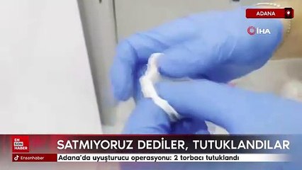Adana’da uyuşturucu operasyonu: 2 torbacı tutuklandı