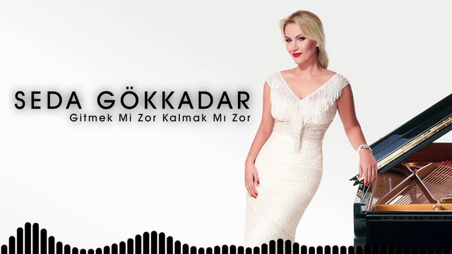 Seda Gökkadar - Gitmek Mi Zor Kalmak Mı Zor