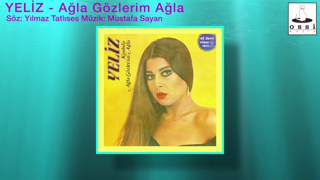 Yeliz - Ağla Gözlerim Ağla