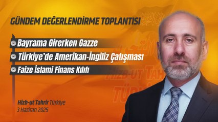 Hizb-ut Tahrir Türkiye Gündem Değerlendirme - 3 Haziran 2025
