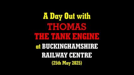 Day Out with Thomas at Buckinghamshire Railway Centre (25th May 2025)