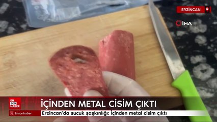 Erzincan'da sucuk şaaşkınlığı: İçinden metal cisim çıktı