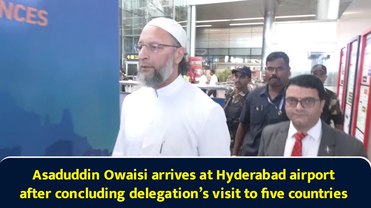 Asaduddin Owaisi arrives at Hyderabad airport after concluding delegation’s visit to five countries