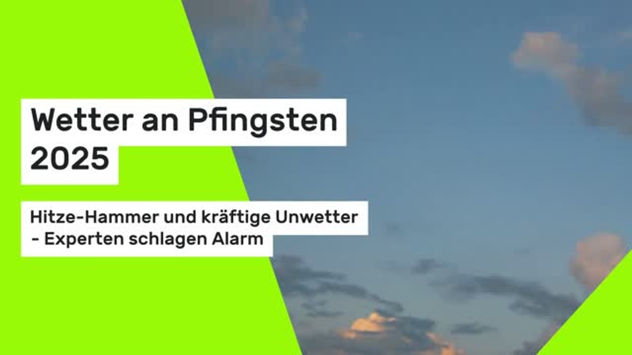 Wetter an Pfingsten 2025: Hitze-Hammer und kräftige Unwetter - Experten schlagen Alarm