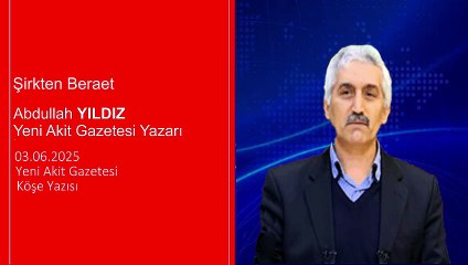 Abdullah Yıldız: Şirkten Beraet