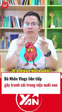 Bà Nhân Vlog tiếp tục gây trnah cãi trong việc nuôi con