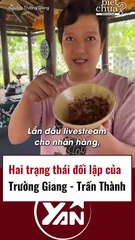 2 trạng thái đối lập của Trấn Thành và Trường Giang