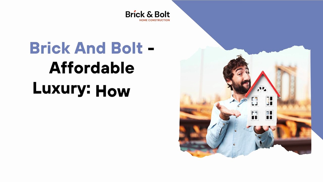 BricknBolt - Affordable Luxury How to Build a High-End Looking Home on a Budget