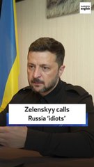 Zelenskyy calls Russia ‘idiots’