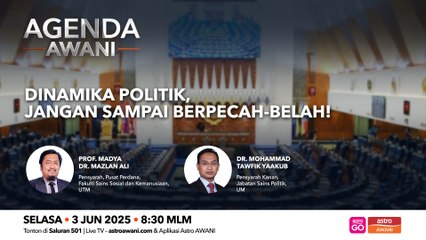 Agenda AWANI: Dinamika politik, jangan sampai berpecah-belah!