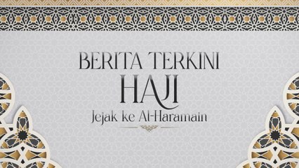 Berita Terkini Haji – 3 Jun 2025