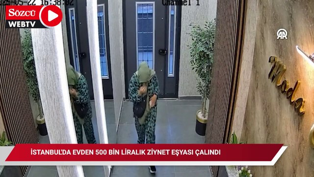 İstanbul'da evden 500 bin liralık ziynet eşyası çalındı