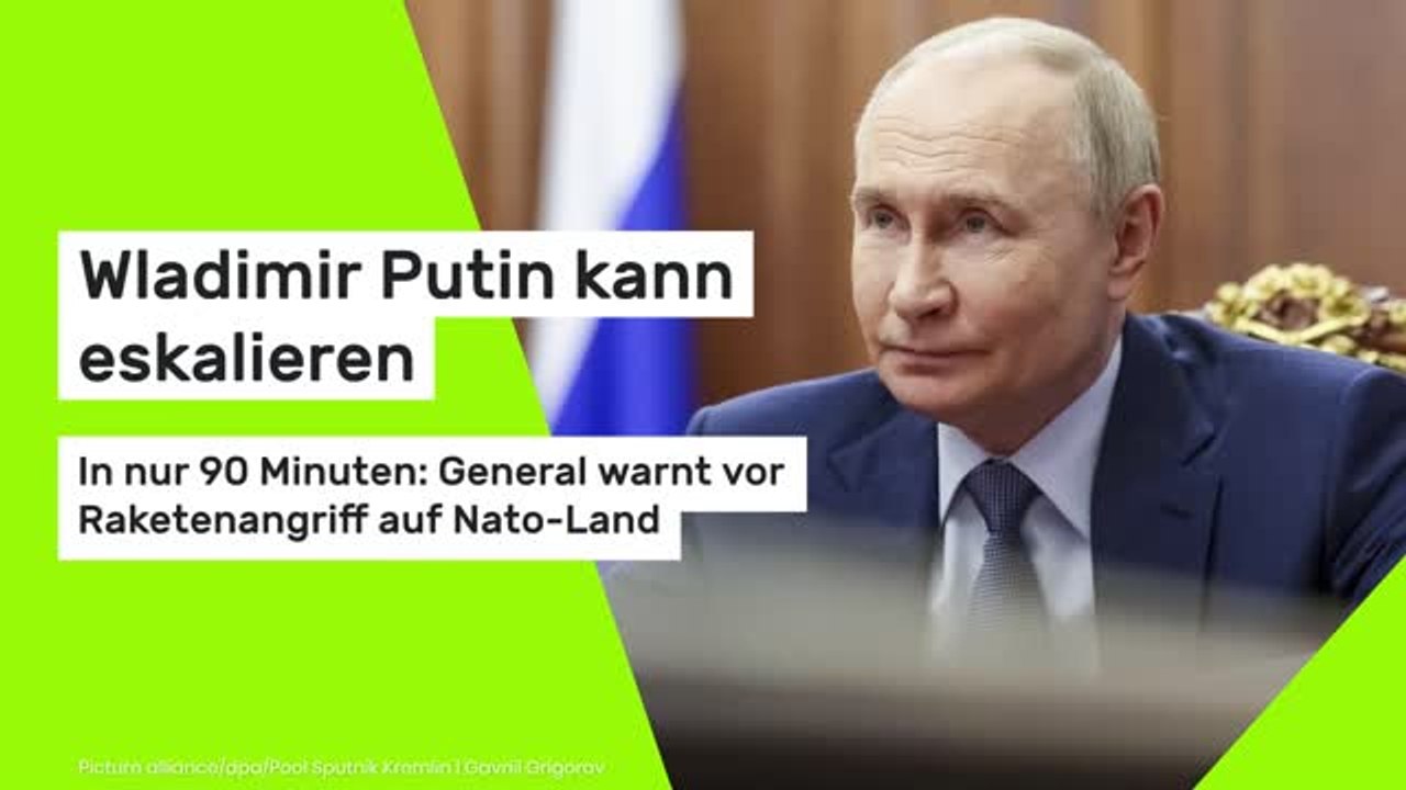 Wladimir Putin kann eskalieren: In nur 90 Minuten: General warnt vor Raketenangriff auf Nato-Land