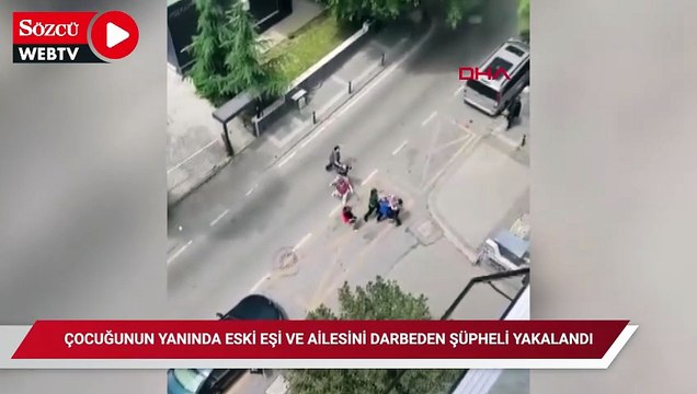 Kadıköy'de çocuğunun yanında eski eşi ve ailesini darbeden şüpheli yakalandı