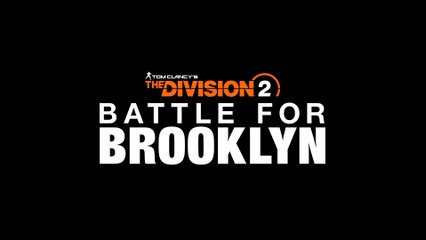 The Division 2 Official Battle for Brooklyn DLC Launch Trailer