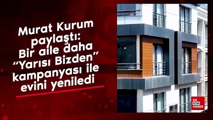 Murat Kurum paylaştı: Bir aile daha Yarısı Bizden kampanyası ile evini yeniledi