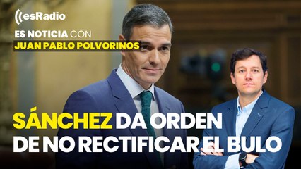 Es Noticia: Sánchez da orden de no rectificar el bulo