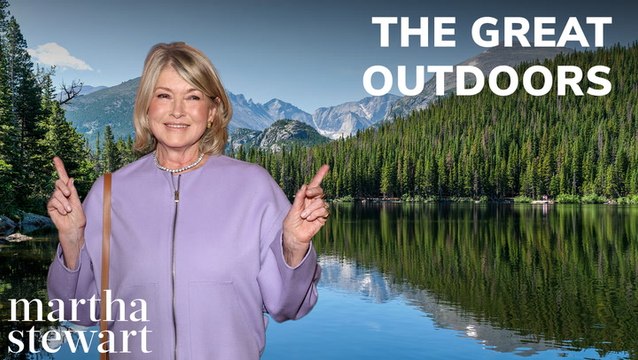 Martha Stewart's Great Outdoors Adventures | Hiking, Fishing, Canoeing & More!